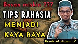 RAHASIA MENJADI KAYA RAYA -ustadz Adi Hidayat LC.