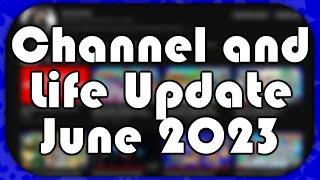 Channel & Life Update - June 2023