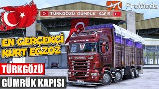 EN GERÇEKÇİ KURT EGZOZ SESİ  SCANIA MEGA MOD  TÜRKGÖZÜ GÜMRÜK KAPISI  PROMODS 1.50 