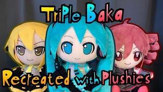 Triple Baka - Music Video - Recreated with plushies