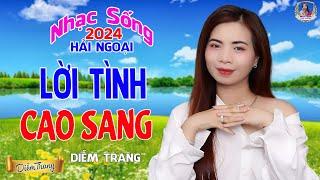 LIÊN KHÚC ĐỀ XUẤT  LỜI TÌNH CAO SANG  DIỄM TRANG NGHE LÀ MÊ  SAY ĐẮM CON TIM