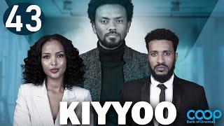 Diraamaa KIYYOO New Afaan Oromo Drama kutaa 43