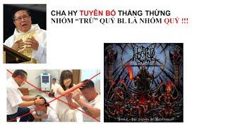 CUỘC CHẠM TRÁN HI HỮU Ở HẢI NGOẠI - CHA HY TUYÊN BỐ  NHÓM TRỪ QUỶ BẢO LỘC LÀ NHÓM QUỶ