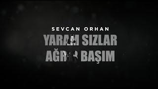 Sevcan Orhan - Yaram Sızlar Ağrır Başım