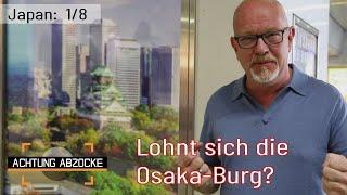 Hinten Business und vorne Tradition  Lohnt sich die berühmte Burg in Osaka?  Achtung Abzocke