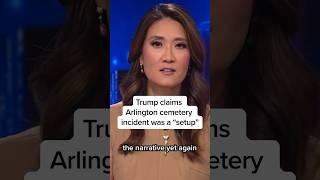 Trump claims Arlington cemetery incident was a setup