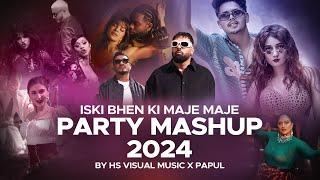 Iski Bhen Ki Maje Maje - Party Mashup 2024  HS Visual Music x Papul  Bollywood x Punjabi Song