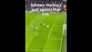 Raheem Sterlings goal vs Man City at the Etihad stadium