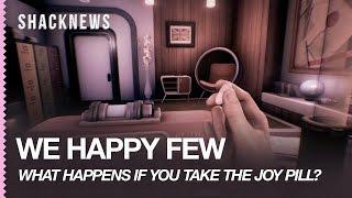 WE HAPPY FEW What happens if you take the joy pill?