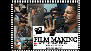 MAKING-A-FILM-- So Hard Work Tuff Time In Film Making Work  AIF & HAMNA PRODUCTION #AIF&HAMNASTUDIO