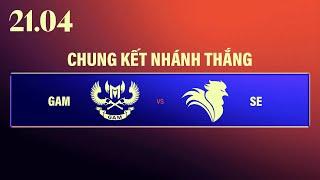 GAM vs SE BO5  VCS 2023 HỪNG ĐÔNG - CHUNG KẾT NHÁNH THẮNG  21.04.2023