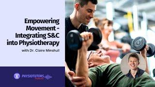 Empowering Movement - Integrating S&C into Physiotherapy with Claire Minshull  EP 66