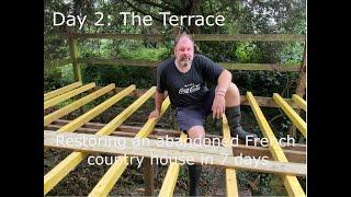 Day 2 The Terrace - Restoring an abandoned house in 7 days - Dordogne France