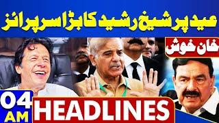 Dunya News Headlines 0400 AM  Sheikh Rasheeds Big Surprise on Eid  Imran Khan  18 June 2024