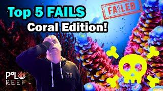 Top 5 Fails - Coral Edition.