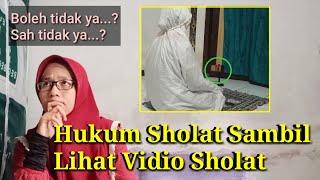 Hukum Sholat Sambil Lihat Vidio Tutorial Sholat Sah atau Tidak?