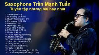 #âmnhạccủabạn                                            Saxophone Trần Mạnh Tuấn tuyển tập hay nhất