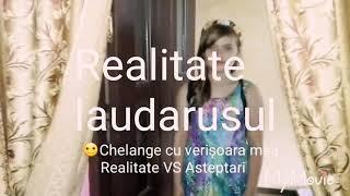 Realitate VS Asteptari Cu verișoara mea