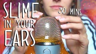 SLIME IN YOUR EARS FOR 30 MINUTES  ASMR