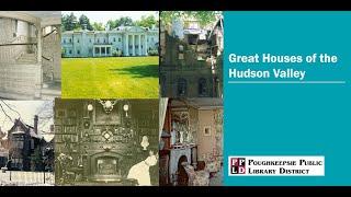 Local History Presents Great Houses of the Hudson Valley