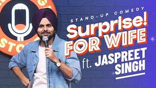 SURPRISE FOR WIFE  Jaspreet Singh Standup Comedy