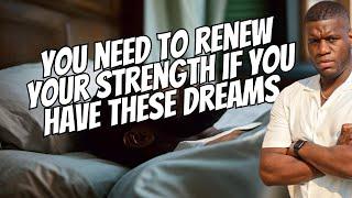 You need to renew your strength if you have these dreams…