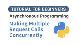 How To Make Multiple API Calls Concurrently With Asyncio In Python Asynchronously Programming