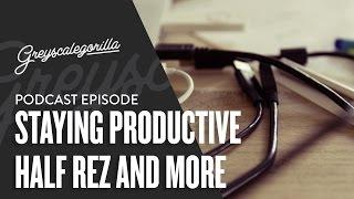 Greyscalegorilla Podcast Episode Productivity Apps Half Rez HDRI Link And More