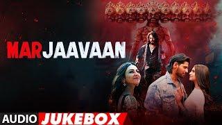 Full Album Marjaavaan  Riteish Deshmukh Sidharth Malhotra Tara Sutaria  Audio Jukebox