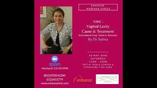 Enhanze Webinar Series 3 - Vaginal Laxity Cause & Treatment by Dr Sutina Zoom