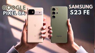 Google Pixel 8a Vs Samsung S23 FE Full Comparison