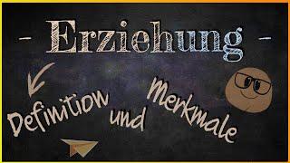 Was ist Erziehung?  Definition & Merkmale