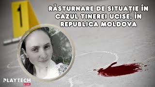 Răsturnare de situaţie în cazul tinerei ucise în Republica Moldova. Criminalul nu ar fi...#crima