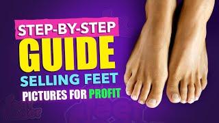 Step-by-Step Guide Selling Feet Pictures for Profit