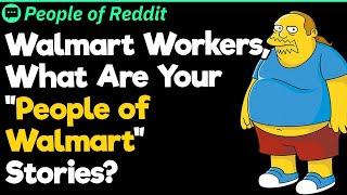 Walmart Workers What Are Your People of Walmart Stories?