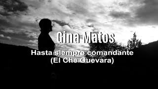 GINA MATOS  HASTA SIEMPRE COMANDANTE EL CHE GUEVARA