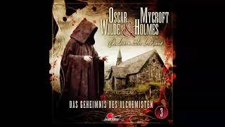 Oscar Wilde & Mycroft Holmes - Folge 03 Das Geheimnis des Alchemisten Komplettes Hörspiel