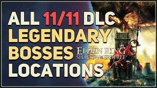 All 11 DLC Legendary Main Bosses Locations Elden Ring Shadow of the Erdtree