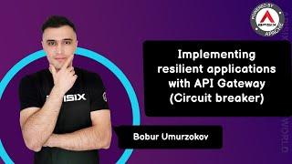 Implementing resilient applications with API Gateway Circuit breaker