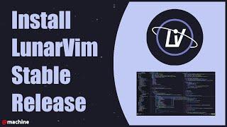 LunarVim - How to install LunarVim Stable Release  Dependencies