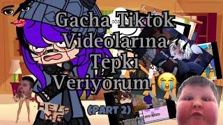 Gacha Tiktok Videolarına Tepki Veriyorum   Part 2 sesli 