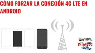 Cómo Forzar la Conexión 4G LTE en Android