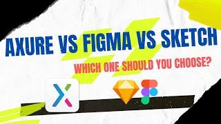 Axure vs. Figma vs. Sketch Which one should you choose?