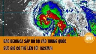 Bão Bebinca sắp đổ bộ vào Trung Quốc sức gió có thể lên tới 162kmh