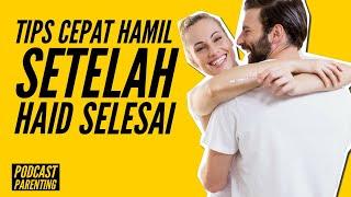 Cara Cepat Hamil Setelah Haid Selesai - Podcast Parenting