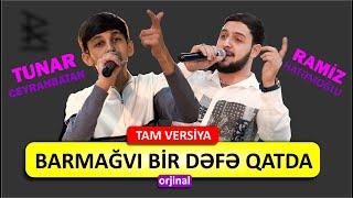 Barmağıvı bir dəfə qatda - Tunar Ceyranbatan SS Ramiz Hatəmoğlu  tam versiya yeni deyişmə meyxana