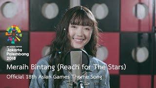Meraih Bintang Reach for The Stars - Official 18th Asian Games Theme Song by Jannine Weigel