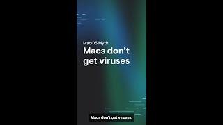 MacOS Myths Macs Don’t Get Viruses