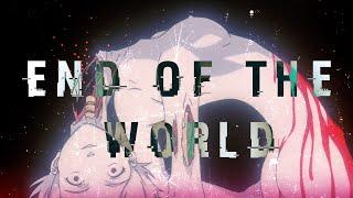 AnhaTTan - End of The World AMV