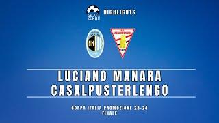 HIGHLIGHTS Finale Coppa Italia Promozione 2324 - Luciano Manara-Casalpusterlengo